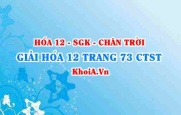 Giải Hóa 12 trang 73 Chân trời Sáng tạo